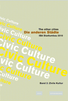 Paperback Die Anderen Städte/The Other Cities. Iba Stadtumbau 2010 / Die Anderen Städte - The Other Cities: Iba Stadtumbau 2010: Zivile Kultur / Civic Culture [German] Book