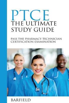 Paperback Ptce: The Ultimate Study Guide: Pass The Pharmacy Technician Certification Examination Book