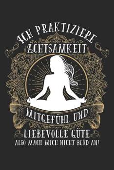 Bin achtsam, nicht blöd anmachen: Notizbuch / Notizheft für Yogi Yoga Kleidung Oberteil Top Outfit A5 (6x9in) dotted Punktraster (German Edition)