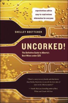 Paperback Uncorked!: The Definitive Guide to Alberta's Best Wines Under $25 Book
