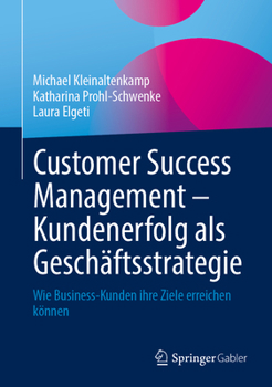 Hardcover Customer Success Management - Kundenerfolg ALS Geschäftsstrategie: Wie Business-Kunden Ihre Ziele Erreichen Können [German] Book