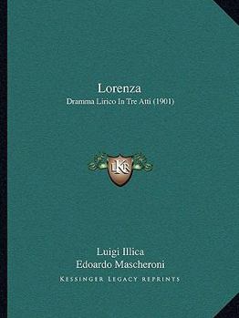 Paperback Lorenza: Dramma Lirico In Tre Atti (1901) [Italian] Book