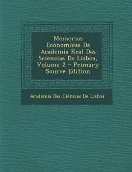 Paperback Memorias Economicas Da Academia Real Das Sciencias de Lisboa, Volume 2 - Primary Source Edition [Portuguese] Book