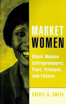 Paperback Market Women: Black Women Entrepreneurs: Past, Present, and Future Book