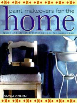 Hardcover Paint Makeovers for the Home: Quick and Stylishtransformations for Every Room Book