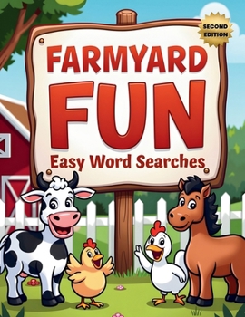 Farmyard Fun Easy Word Searches (Second Edition): 50 Simple Puzzles for Children Who Love Farm Animals plus 10 Bonus Coloring Pages!