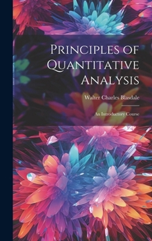 Hardcover Principles of Quantitative Analysis; An Introductory Course Book