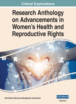 Hardcover Research Anthology on Advancements in Women's Health and Reproductive Rights, VOL 1 Book
