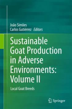 Hardcover Sustainable Goat Production in Adverse Environments: Volume II: Local Goat Breeds Book