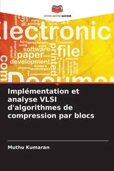 Implémentation et analyse VLSI d'algorithmes de compression par blocs (French Edition)