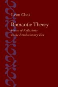Hardcover Romantic Theory: Forms of Reflexivity in the Revolutionary Era Book