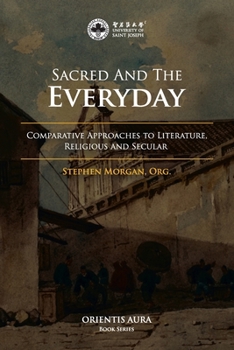 Paperback Sacred and the Everyday: Comparative Approaches to Literature, Religious and Secular Book