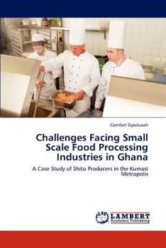 Paperback Challenges Facing Small Scale Food Processing Industries in Ghana Book