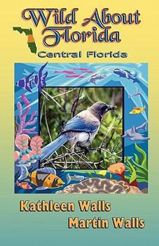 Paperback Wild about Florida: Central Florida Book