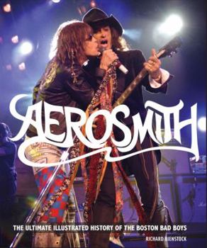 Hardcover Aerosmith: The Ultimate Illustrated History of the Boston Bad Boys Book