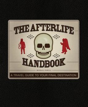 Hardcover The Afterlife Handbook: A Travel Guide to Your Final Destination Book