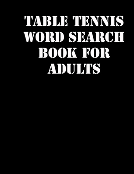 Paperback Table tennis Word Search Book For Adults: large print puzzle book.8,5x11, matte cover, soprt Activity Puzzle Book with solution [Large Print] Book