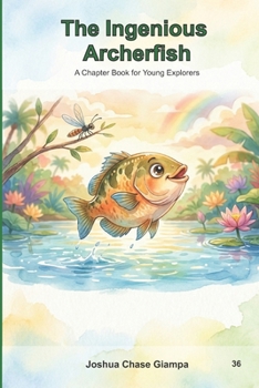 Paperback The Ingenious Archerfish: A Chapter Book for Young Explorers Book