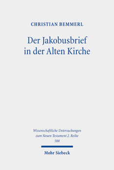 Paperback Der Jakobusbrief in Der Alten Kirche: Eine Spurensuche Vom Neuen Testament Bis Zu Origenes [German] Book