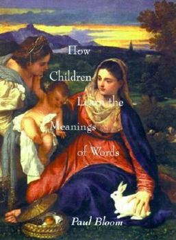 How Children Learn the Meanings of Words - Book  of the Learning, Development, and Conceptual Change