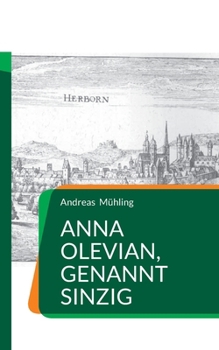 Paperback Anna Olevian, genannt Sinzig: Historischer Roman über eine vergessene Frau der Reformation [German] Book