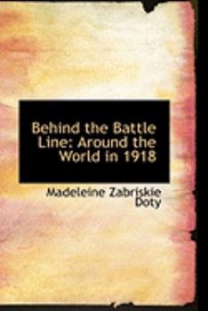 Behind the Battle Line : Around the World In 1918