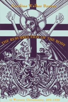 Paperback The Resurrection of the Body in Western Christianity, 200-1336 Book