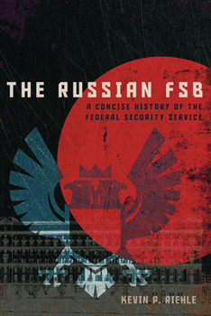 Paperback The Russian FSB: A Concise History of the Federal Security Service Book