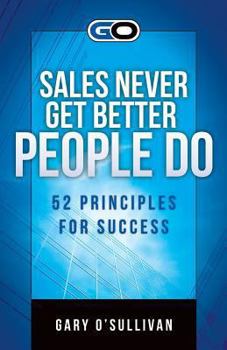 Paperback Sales Never Get Better People Do: 52 Principles for Success Book