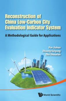 Reconstruction of China's Low-Carbon City Evaluation Indicator System: A Methodological Guide for Applications