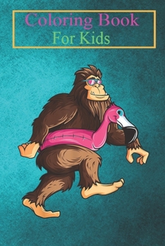 Coloring Book For Kids: Pool Party Bigfoot Pink Float Flamingo Sasquatch Bird Lover -2XwPK Animal Coloring Book: For Kids Aged 3-8 (Fun Activities for Kids)