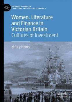 Hardcover Women, Literature and Finance in Victorian Britain: Cultures of Investment Book