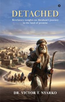 Detached: Revelatory insights on Abraham's journey to the land of promise