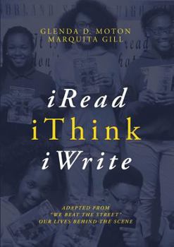 Paperback iRead, iThink, iWrite: Adapted from "We Beat the Street" Our Lives Behind the Scene Book