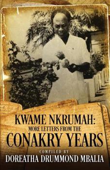 Paperback Kwame Nkrumah: More Letters from the Conakry Years Book