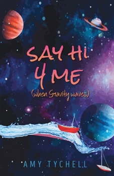 Paperback Say Hi 4 Me (when Gravity waves) Book