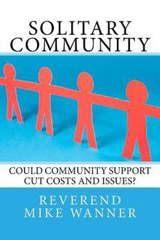 Paperback Solitary Community: Could Community Support Cut Costs and Issues? Book