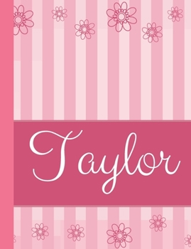 Taylor: Personalized Name College Ruled Notebook Pink Lines and Flowers