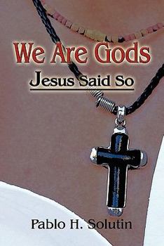 Paperback We Are Gods: Jesus Said So Book