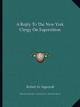 Paperback A Reply To The New York Clergy On Superstition Book