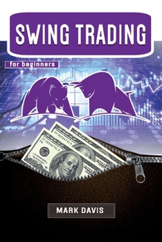 Paperback Swing Trading for Beginners: Discover the Secrets of a Successful Trader and Learn how to Invest in Stock, Options and Forex Thanks to the Best Swi Book