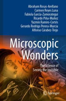 Microscopic Wonders: The Science of Seeing the Invisible