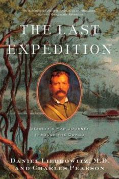 Paperback The Last Expedition: Stanley's Mad Journey Through the Congo Book