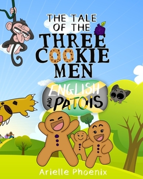 Paperback The Tale of the Three Cookie Men - English & Patois: Children's Picture Book (Bilingual Version) Book