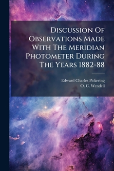 Paperback Discussion Of Observations Made With The Meridian Photometer During The Years 1882-88 Book
