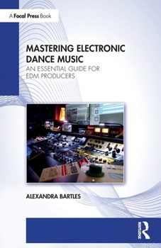 Paperback Mastering Electronic Dance Music: An Essential Guide for EDM Producers Book