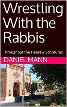 Paperback Wrestling With the Rabbis: Throughout the Hebrew Scriptures Book