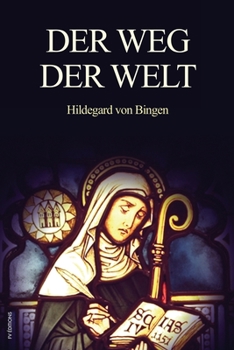 Paperback Der Weg der Welt: Visionen der Hildegard von Bingen (großdruck) [German] [Large Print] Book