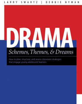 Paperback Drama Schemes, Themes & Dreams: How to Plan, Structure, and Assess Classroom Events That Engage Young Adolescent Learners Book