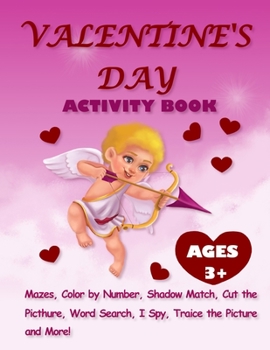 Paperback Valentine's Day Activity Book For Kids Ages 3+: Activity Pages For Kids With Mazes, Dot-to-Dots, Color By Number, Shadow Match, Word Search, Color and Book